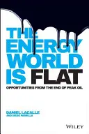 Die Energiewelt ist flach: Chancen durch das Ende des Peak Oil - The Energy World Is Flat: Opportunities from the End of Peak Oil