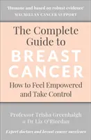 Der vollständige Leitfaden zu Brustkrebs: Wie Sie sich selbstbestimmt fühlen und die Kontrolle übernehmen - The Complete Guide to Breast Cancer: How to Feel Empowered and Take Control
