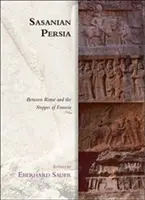 Das sasanische Persien: Zwischen Rom und den Steppen Eurasiens - Sasanian Persia: Between Rome and the Steppes of Eurasia