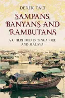 Sampans, Banyans und Rambutans: Eine Kindheit in Singapur und Malaya - Sampans, Banyans and Rambutans: A Childhood in Singapore and Malaya