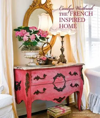 Carolyn Westbrook das französisch inspirierte Haus - Carolyn Westbrook the French-Inspired Home