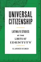 Universelle Staatsbürgerschaft: Latina/O-Studien an den Grenzen der Identität - Universal Citizenship: Latina/O Studies at the Limits of Identity