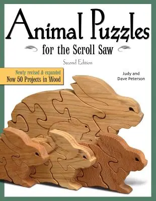 Tierpuzzles für die Dekupiersäge, Zweite Ausgabe: Neu überarbeitet & erweitert, jetzt 50 Projekte in Holz - Animal Puzzles for the Scroll Saw, Second Edition: Newly Revised & Expanded, Now 50 Projects in Wood