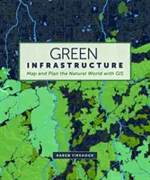 Grüne Infrastruktur: Kartierung und Planung der natürlichen Welt mit GIS - Green Infrastructure: Map and Plan the Natural World with GIS