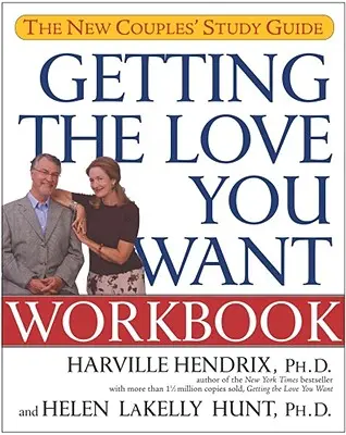 Getting the Love You Want Workbook: Der Studienführer für neue Paare - Getting the Love You Want Workbook: The New Couples' Study Guide