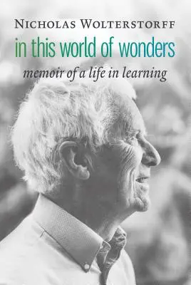 In dieser Welt der Wunder: Erinnerungen an ein Leben im Lernen - In This World of Wonders: Memoir of a Life in Learning