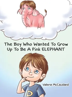 Der Junge, der ein rosa Elefant werden wollte - The Boy Who Wanted to Grow Up to Be a Pink Elephant