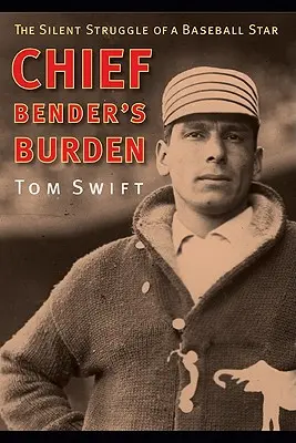Die Bürde des Chefs Bender: Der stille Kampf eines Baseball-Stars - Chief Bender's Burden: The Silent Struggle of a Baseball Star