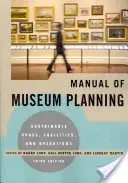 Handbuch der Museumsplanung: Nachhaltige Räume, Einrichtungen und Betrieb, 3. Auflage - Manual of Museum Planning: Sustainable Space, Facilities, and Operations, 3rd Edition