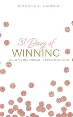 31 Tage des Gewinnens: Andachts- und Gebetsbuch für Frauen - 31 Days of Winning: Women's Devotional & Prayer Journal