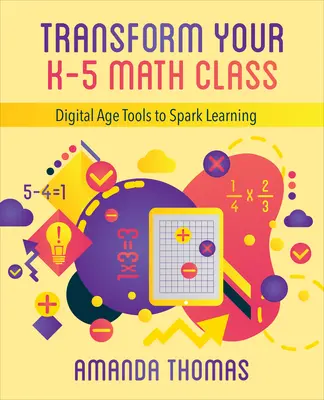 Verwandeln Sie Ihren K-5 Matheunterricht: Werkzeuge des digitalen Zeitalters zur Förderung des Lernens - Transform Your K-5 Math Class: Digital Age Tools to Spark Learning