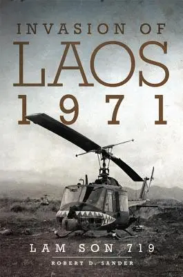 Invasion in Laos, 1971: Lam Son 719 - Invasion of Laos, 1971: Lam Son 719