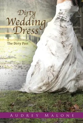 Schmutziges Hochzeitskleid: Die schmutzige Vergangenheit - Dirty Wedding Dress: The Dirty Past