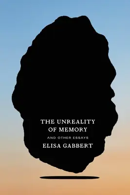 Die Unwirklichkeit der Erinnerung: Und andere Essays - The Unreality of Memory: And Other Essays