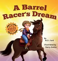 Der Traum eines Pferderennfahrers: Ein Western-Rodeo-Abenteuer für Kinder im Alter von 4-8 Jahren - A Barrel Racer's Dream: A Western Rodeo Adventure for Kids Ages 4-8