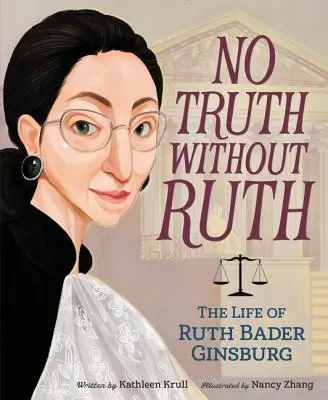 Keine Wahrheit ohne Ruth: Das Leben von Ruth Bader Ginsburg - No Truth Without Ruth: The Life of Ruth Bader Ginsburg