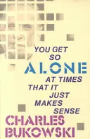 Manchmal ist man so allein, dass es einfach Sinn macht - You Get So Alone at Times That It Just Makes Sense