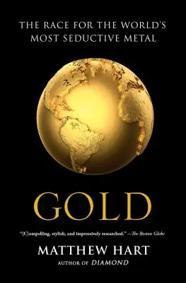 Gold: Der Wettlauf um das verführerischste Metall der Welt - Gold: The Race for the World's Most Seductive Metal
