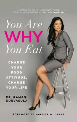 Du bist, was du isst: Ändere deine Einstellung zum Essen, ändere dein Leben - You Are Why You Eat: Change Your Food Attitude, Change Your Life