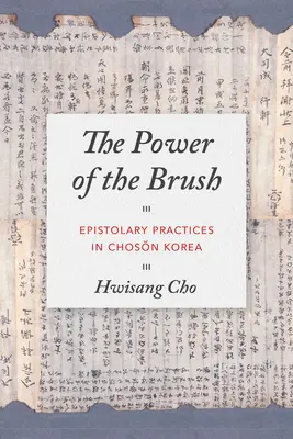 Die Macht des Pinsels: Epistolische Praktiken in Chosŏn Korea - The Power of the Brush: Epistolary Practices in Chosŏn Korea