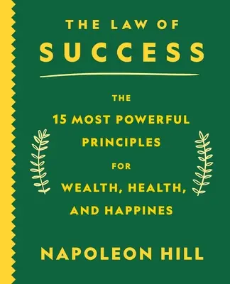 Das Gesetz des Erfolgs: Die 15 mächtigsten Prinzipien für Reichtum, Gesundheit und Glücklichsein - The Law of Success: The 15 Most Powerful Principles for Wealth, Health, and Happiness