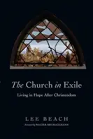Die Kirche im Exil: Leben in Hoffnung nach dem Christentum - The Church in Exile: Living in Hope After Christendom