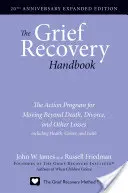 Das Handbuch zur Trauerbewältigung, erweiterte Ausgabe zum 20. Jahrestag: Das Aktionsprogramm zur Bewältigung von Tod, Scheidung und anderen Verlusten einschließlich Gesundheit - The Grief Recovery Handbook, 20th Anniversary Expanded Edition: The Action Program for Moving Beyond Death, Divorce, and Other Losses Including Health