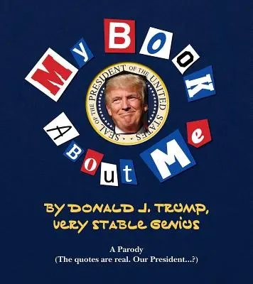 Mein erstaunliches Buch über das unglaubliche Ich: Donald J. Trump - Ein sehr stabiles Genie - My Amazing Book about Tremendous Me: Donald J. Trump - Very Stable Genius