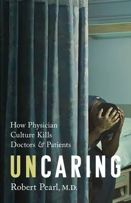Gefühllos: Wie die Kultur der Medizin Ärzte und Patienten tötet - Uncaring: How the Culture of Medicine Kills Doctors and Patients