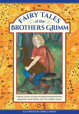 Märchen der Brüder Grimm: Zwanzig klassische Geschichten, darunter Rumpelstilzchen, Rapunzel, Schneewittchen und die goldene Gans - Fairy Tales of the Brothers Grimm: Twenty Classic Stories Including Rumpelstiltskin, Rapunzel, Snow White, and the Golden Goose