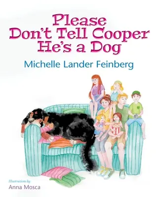 Bitte sag Cooper nicht, dass er ein Hund ist, Buch 1 der Cooper the Dog-Serie (Mom's Choice Award Recipient-Gold) - Please Don't Tell Cooper He's a Dog, Book 1 of the Cooper the Dog series (Mom's Choice Award Recipient-Gold)