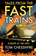 Geschichten von den schnellen Zügen - Mit 186 km/h durch Europa - Tales from the Fast Trains - Around Europe at 186mph