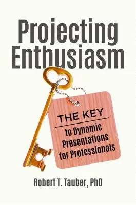 Enthusiasmus projizieren: Der Schlüssel zu dynamischen Präsentationen für Fachleute - Projecting Enthusiasm: The Key to Dynamic Presentations for Professionals