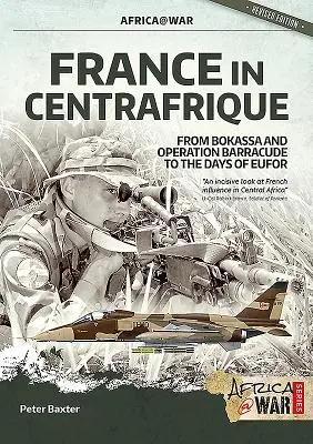 Frankreich in Centrafrique: Von Bokassa und der Operation Barracude bis zu den Tagen von Eufor - France in Centrafrique: From Bokassa and Operation Barracude to the Days of Eufor