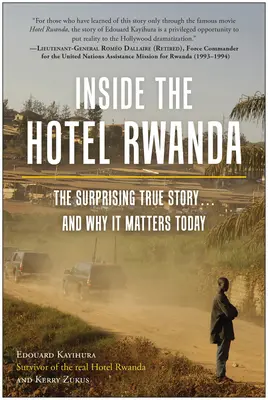 Das Innere des Hotels Ruanda: Die überraschende wahre Geschichte ... und warum sie heute wichtig ist - Inside the Hotel Rwanda: The Surprising True Story ... and Why It Matters Today