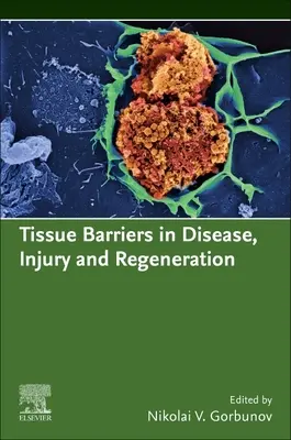 Gewebsbarrieren bei Krankheit, Verletzung und Regeneration - Tissue Barriers in Disease, Injury and Regeneration