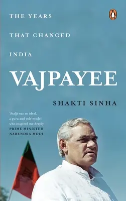 Vajpayee: Die Jahre, die Indien veränderten - Vajpayee: The Years That Changed India