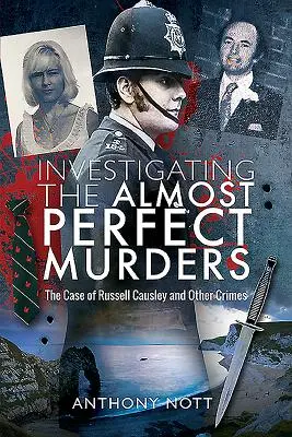 Ermittlungen zu den fast perfekten Morden: Der Fall Russell Causley und andere Verbrechen - Investigating the Almost Perfect Murders: The Case of Russell Causley and Other Crimes