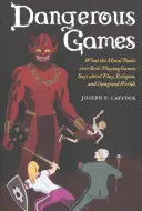 Gefährliche Spiele: Was die moralische Panik über Rollenspiele über Spiel, Religion und imaginäre Welten aussagt - Dangerous Games: What the Moral Panic Over Role-Playing Games Says about Play, Religion, and Imagined Worlds