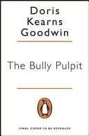 Bully Pulpit - Theodore Roosevelt und das Goldene Zeitalter des Journalismus - Bully Pulpit - Theodore Roosevelt and the Golden Age of Journalism