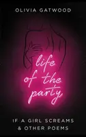 Life of the Party - Wenn ein Mädchen schreit, und andere Gedichte - Life of the Party - If A Girl Screams, and Other Poems