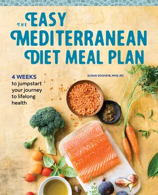 Der einfache Mahlzeitenplan für die Mittelmeerdiät: 4 Wochen, um Ihre Reise zu lebenslanger Gesundheit zu beginnen - The Easy Mediterranean Diet Meal Plan: 4 Weeks to Jumpstart Your Journey to Lifelong Health