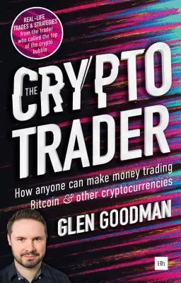 Der Krypto-Trader: Wie jeder mit dem Handel von Bitcoin und anderen Kryptowährungen Geld verdienen kann - The Crypto Trader: How Anyone Can Make Money Trading Bitcoin and Other Cryptocurrencies