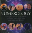 Numerologie: Die Macht der Zahlen nutzen, um Ihren Charakter und Ihr Schicksal zu offenbaren und zu formen - Numerology: Using the Power of Numbers to Reveal and Shape Your Character and Destiny