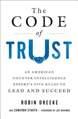 Der Kodex des Vertrauens: Die fünf Regeln eines amerikanischen Spionageabwehr-Experten für Führung und Erfolg - The Code of Trust: An American Counterintelligence Expert's Five Rules to Lead and Succeed