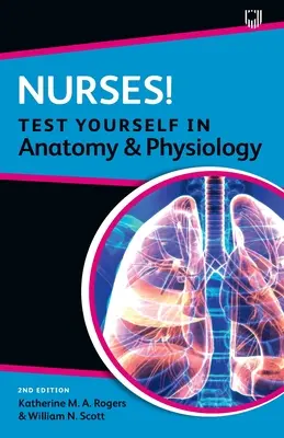 Krankenschwestern! Testen Sie sich selbst in Anatomie und Physiologie - Nurses! Test Yourself in Anatomy and Physiology