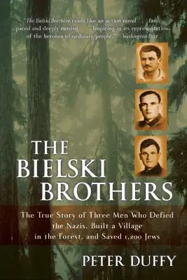 Die Bielski-Brüder: Die wahre Geschichte von drei Männern, die sich den Nazis widersetzten, ein Dorf im Wald bauten und 1.200 Juden retteten - The Bielski Brothers: The True Story of Three Men Who Defied the Nazis, Built a Village in the Forest, and Saved 1,200 Jews