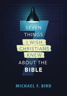 Sieben Dinge, von denen ich wünschte, Christen wüssten sie über die Bibel - Seven Things I Wish Christians Knew about the Bible