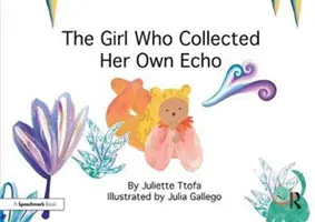 Das Mädchen, das ihr eigenes Echo sammelte: Eine Geschichte über Freundschaft - The Girl Who Collected Her Own Echo: A Story about Friendship