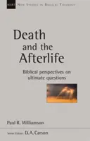 Tod und das Leben nach dem Tod - Biblische Perspektiven auf die letzten Fragen - Death and the Afterlife - Biblical Perspectives On Ultimate Questions